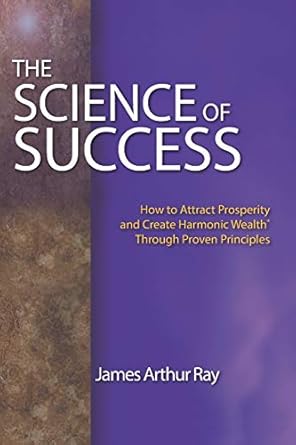 the science of success how to attract prosperity and create harmonic wealth through proven principles 1st