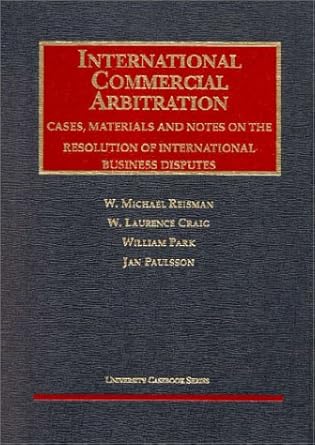 international commercial arbitration cases materials and notes on the resolution of international business