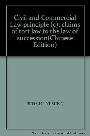 civil and commercial law principle claims of tort law to the law of succession 1st edition ben she yi ming