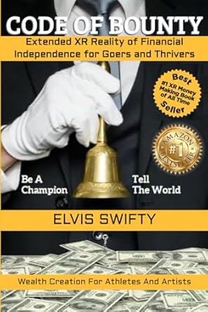 code of bounty extended xr reality of financial independence for goers and thrivers 1st edition mr elvis