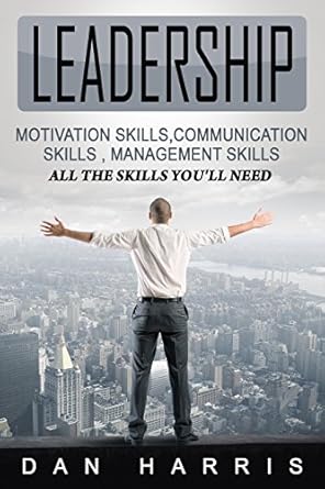 leadership a leadership and motivational book on primal leadership and self deception learn communication