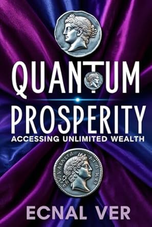 quantum prosperity accessing unlimited wealth all the tools you need to transform your financial position