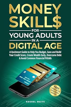 money skills for young adults in a digital age a quickstart guide to help you budget save and build your