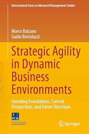 strategic agility in dynamic business environments unveiling foundations current perspectives and future