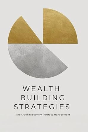 wealth building strategies the art of investment portfolio management 1st edition joshua michael harris