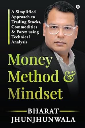 money method and mindset a simplified approach to trading stocks commodities and forex using technical