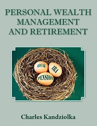 personal wealth management and retirement 1st edition charles kandziolka 1300140224, 978-1300140221