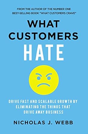what customers hate drive fast and scalable growth by eliminating the things that drive away business 1st
