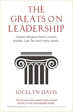 the greats on leadership classic wisdom for modern managers 1st edition jocelyn davis b01dv1yh3k