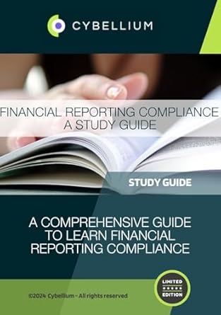 financial reporting compliance a study guide a comprehensive guide to learn financial reporting compliance