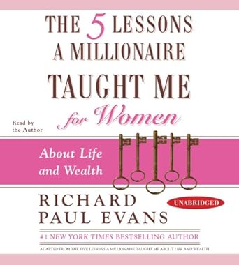 the five lessons a millionaire taught me for women about life and wealth 1st edition richard paul evans