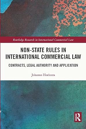 non state rules in international commercial law 1st edition johanna hoekstra 0367740818, 978-0367740818