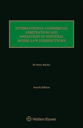 international commercial arbitration and mediation in uncitral model law jurisdictions 1st edition peter