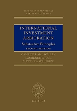 international investment arbitration substantive principles 1st edition campbell mclachlan ,laurence shore