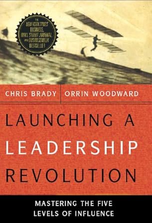 launching a leadership revolution 1st edition chris brady ,orrin woodward b001h6o9ia, b009nie506