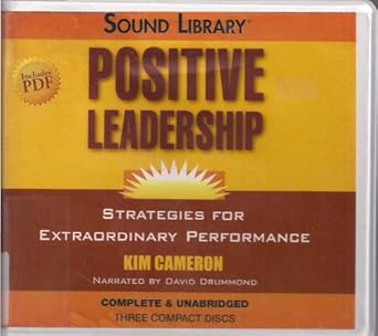 positive leadership strategies for extraordinary performance unabridged edition kim cameron ,david drummond