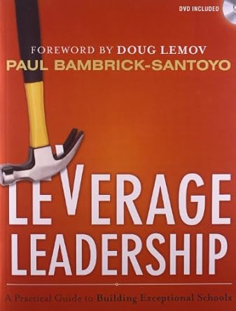 leverage leadership a practical guide to building exceptional schools 1st edition paul bambrick santoyo ,doug