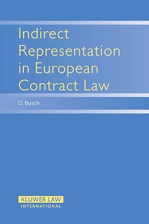 indirect representation in european contract law 1st edition danny busch 9041123423, 978-9041123428