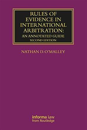 rules of evidence in international arbitration an annotated guide 1st edition nathan o'malley b07mvmxy9y,