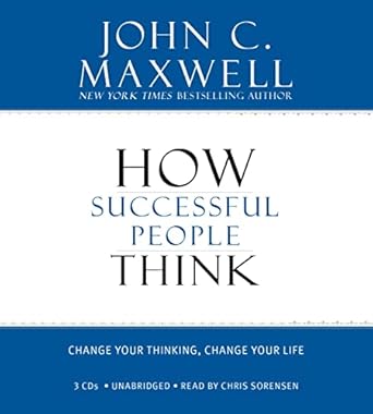 how successful people think change your thinking change your life unabridged edition john c maxwell ,chris