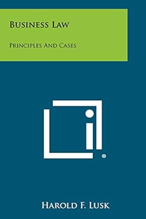 business law principles and cases 1st edition harold f lusk 1258352796, 978-1258352790