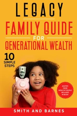 legacy family guide for generational wealth 1st edition smith and barnes b0byrlrltm, 979-8386379636