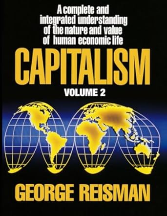 capitalism a treatise on economics vol 2 1st edition george reisman 1931089663, 978-1931089661