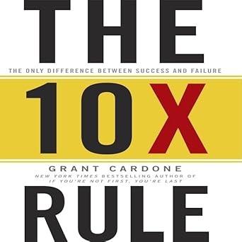 the tenx rule the only difference between success and failure unabridged edition grant cardone b08z2nv1c3,