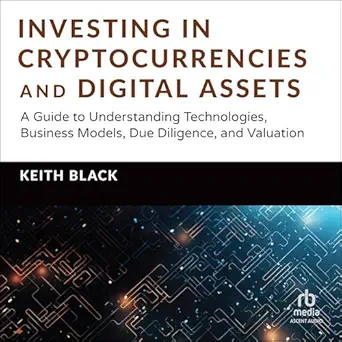 investing in cryptocurrencies and digital assets a guide to understanding technologies business models due