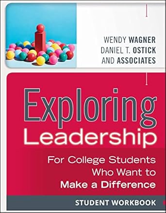 exploring leadership for college students who want to make a difference student workbook 1st edition wendy