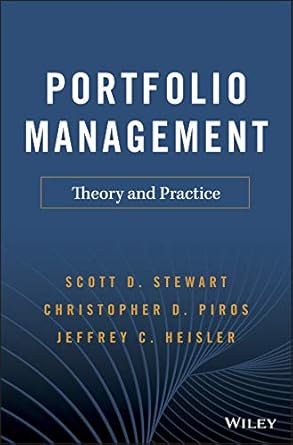 portfolio management theory and practice 1st edition scott d stewart ,christopher d piros ,jeffrey c heisler