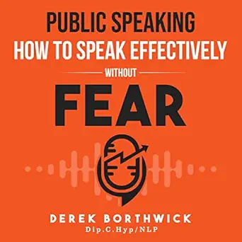 public speaking how to speak effectively without fear 1st edition derek borthwick ,derek borthwick all rights