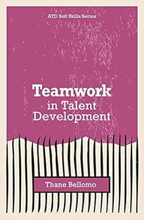 teamwork in talent development 1st edition thane bellomo 1952157668, 978-1952157660