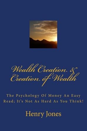 wealth creation and creation of wealth 1st edition henry jones b01bmbjcc2