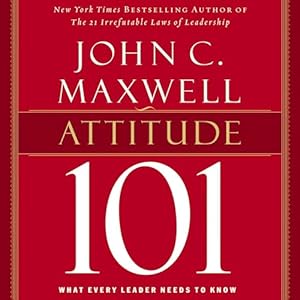 attitude 101 what every leader needs to know 1st edition john c maxwell ,sean runnette ,harpercollins