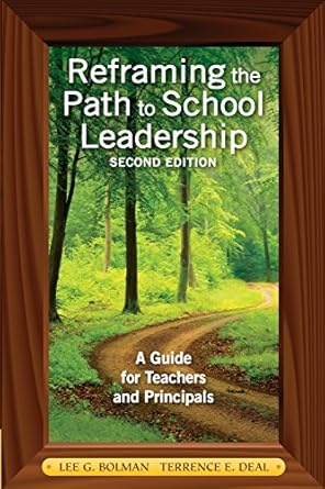 reframing the path to school leadership a guide for teachers and principals 1st edition lee g bolman