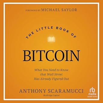 the little book of bitcoin what you need to know that wall street has already figured out unabridged edition