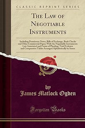 the law of negotiable instruments including promissory notes bills of exchange bank checks and other