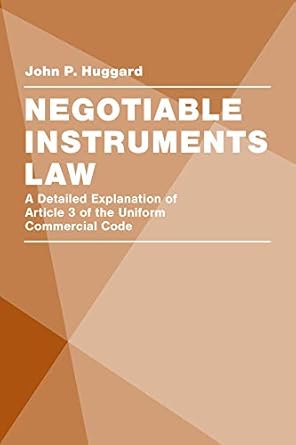negotiable instruments law a detailed explanation of article 3 of the uniform commercial code 1st edition