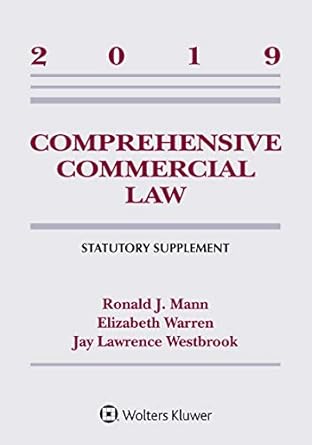 comprehensive commercial law 2019 statutory supplement 1st edition ronald j mann ,elizabeth warren ,jay