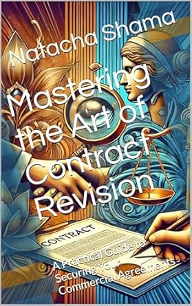 Mastering The Art Of Contract Revision A Practical Guide To Securing Your Commercial Agreements