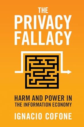 The Privacy Fallacy Harm And Power In The Information Economy