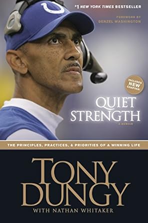 quiet strength the principles practices and priorities of a winning life enlarged edition tony dungy ,nathan