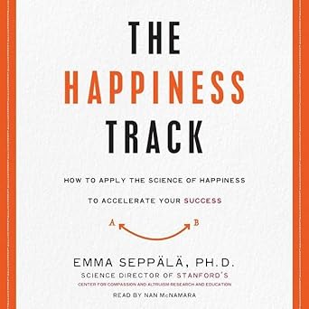 the happiness track how to apply the science of happiness to accelerate your success unabridged edition emma