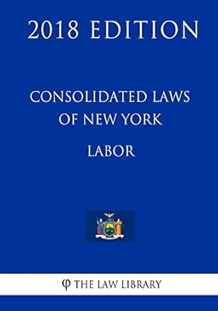 consolidated laws of new york labor 1st edition the law library 1718726767, 978-1718726765