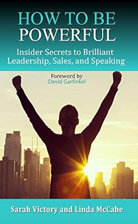 how to be powerful insider secrets to brilliant leadership sales and speaking 1st edition sarah victory