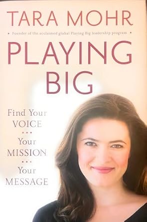 playing big find your voice your mission your message 1st edition tara mohr 1594206074, 978-1594206078
