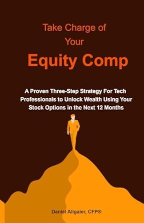 take charge of your equity comp a proven three step strategy for tech professionals to unlock wealth using