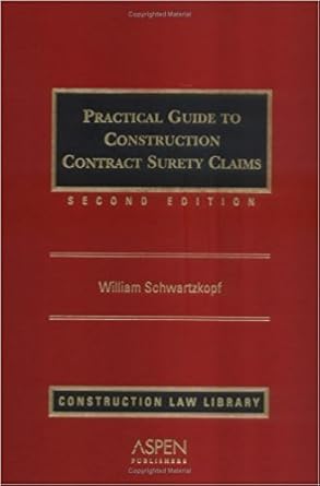 practical guide to construction contract surety claims 1st edition william schwartzkopf ,richard tasker ,g