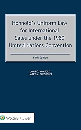 honnolds uniform law for international sales under the 1980 united nations convention 5th edition john